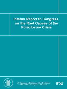 Interim Report to Congress on the Root Causes of the Foreclosure Crisis