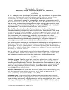 Michigan Justice Reinvestment First Draft Concepts, Second Draft Revisions, and Jail Impacts Introduction In 2013, Michigan leaders requested that the Council of State Governments (CSG) Justice Center examine how Michiga