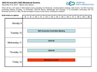 GEO-XII and 2015 GEO Ministerial Summit, November 9-13, 2015 – Mexico City, Mexico There will be a full week of GEO-related events preceding the Ministerial, including Board meetings, Side Events, the 35th Executive Co