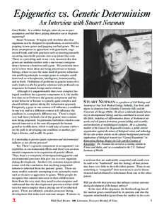 Epigenetics vs. Genetic Determinism An Interview with Stuart Newman Casey Walker: As a cellular biologist, where do you see poor assumptions and bad theory playing themselves out in biogenetic engineering?