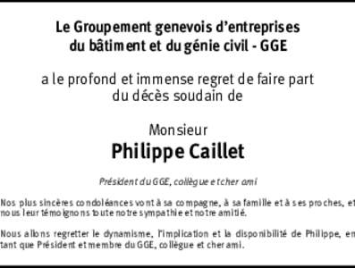 Le Groupement genevois d’entreprises
 du bâtiment et du génie civil - GGE
 a le profond et immense regret de faire part du décès soudain de
 Monsieur