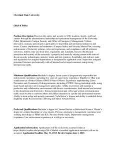 Cleveland State University  Chief of Police Position Description:Preserves the safety and security of CSU students, faculty, staff and visitors through the administrative leadership and operational management of the Univ