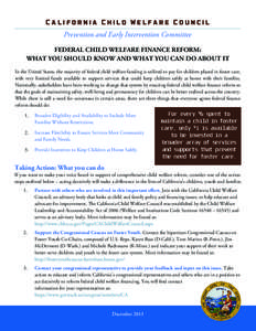 California Child Welfare Council Prevention and Early Intervention Committee FEDERAL CHILD WELFARE FINANCE REFORM: WHAT YOU SHOULD KNOW AND WHAT YOU CAN DO ABOUT IT In the United States, the majority of federal child wel