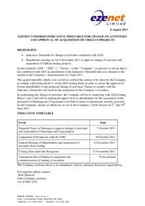 8 August 2011 EZENET CONFIRMS INDICATIVE TIMETABLE FOR CHANGE OF ACTIVITIES AND APPROVAL OF ACQUISITION OF CHILEAN PROJECTS HIGHLIGHTS •