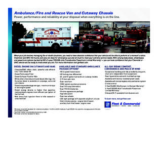 Ambulance/Fire and Rescue Van and Cutaway Chassis  Power, performance and reliability at your disposal when everything is on the line. When your job involves managing life-or-death situations, you need to have absolute c