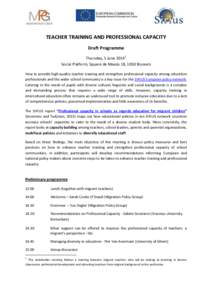 TEACHER TRAINING AND PROFESSIONAL CAPACITY Draft Programme Thursday, 5 June[removed]Social Platform, Square de Meeûs 18, 1050 Brussels How to provide high-quality teacher training and strengthen professional capacity amon