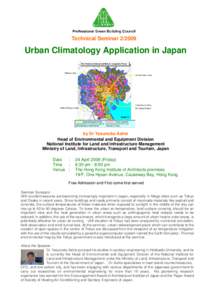 Technical Seminar[removed]Urban Climatology Application in Japan by Dr Yasunobu Ashie Head of Environmental and Equipment Division