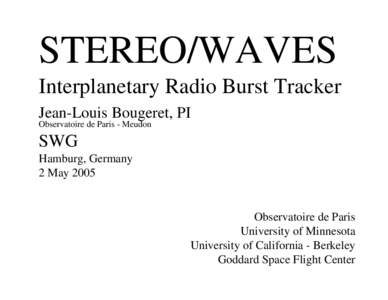 STEREO/WAVES Interplanetary Radio Burst Tracker Jean-Louis Bougeret, PI Observatoire de Paris - Meudon  SWG