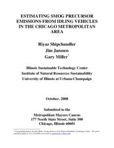 ESTIMATING SMOG PRECURSOR EMISSIONS FROM IDLING VEHICLES IN THE CHICAGO METROPOLITAN AREA Riyaz Shipchandler Jim Janssen