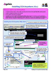 Installing CC4 Anywhere (Mac) What you need to use CC4 Anywhere • A computer (desktop, laptop or other mobile computing device) that runs the Apple Mac OSX operating system.