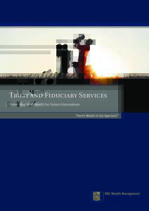 Trust and Fiduciary Services Preserving Your Wealth for Future Generations Enjoy Peace of Mind  Our circumstances and needs rarely remain the