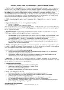 10 things to know about the Lobbying Act & the 2015 General Election 1. Charities and the Lobbying Act: Under charity law charities are allowed to campaign in order to bring about a change in policy or law in order to fu