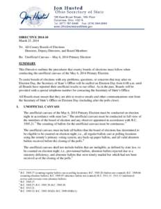 DIRECTIVE[removed]March 25, 2014 To: All County Boards of Elections Directors, Deputy Directors, and Board Members Re: Unofficial Canvass – May 6, 2014 Primary Election SUMMARY