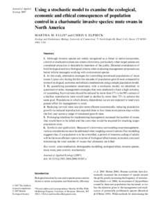 Journal of Applied Ecology 2007 Using a stochastic model to examine the ecological, economic and ethical consequences of population control in a charismatic invasive species: mute swans in