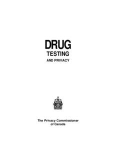 DRUG TESTING AND PRIVACY The Privacy Commissioner of Canada