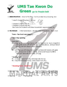 UMS Tae Kwon Do Green go to Purple belt 1. MEMORIZATION : Bow to the flag – Kuk ki ye dae ha yo kyoung rea