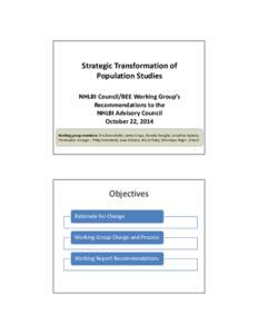 Strategic Transformation of Population Studies NHLBI Council/BEE Working Group’s Recommendations to the NHLBI Advisory Council October 22, 2014