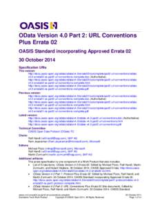 OData Version 4.0 Part 2: URL Conventions Plus Errata 02 OASIS Standard incorporating Approved Errata[removed]October 2014 Specification URIs This version: