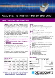 OCXO[removed]times better than any other OCXO Oven Controlled Crystal Oscillator The 8607-B series is the second generation of OCXO’s developed by Oscilloquartz using the technique of housing a state-of-the-art BVA SC-