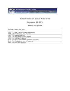 Subcommittee on Spatial Water Data September 26, 2014 Meeting Final Agenda All Times Eastern Time Zone 1:00 - 1:10 Lean Startup Principles & Inspiration 1:10 - 1:20 Introductions - new attendees