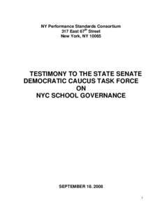 NY Performance Standards Consortium 317 East 67th Street New York, NY[removed]TESTIMONY TO THE STATE SENATE DEMOCRATIC CAUCUS TASK FORCE