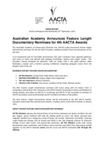 MEDIA RELEASE Strictly embargoed until Wednesday 10th September, 2014 Australian Academy Announces Feature Length Documentary Nominees for 4th AACTA Awards The Australian Academy of Cinema and Television Arts (AACTA) tod