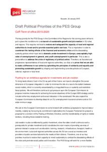 Brussels, 30 JanuaryDraft Political Priorities of the PES Group CoR Term of officeThe key priority for the PES Group in the Committee of the Regions for the coming years will be to put in place the cond