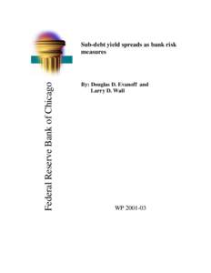 Federal Reserve Bank of Chicago  Sub-debt yield spreads as bank risk measures  By: Douglas D. Evanoff and