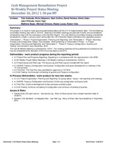 Cash Management Remediation Project Bi-Weekly Project Status Meeting December 26, 2012 1:30 pm MT Invitees:  Tobi Andrade, Ricky Bejarano, Sam Collins, David Holmes, Emily Oster,