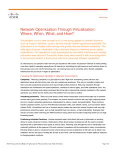 White Paper  Network Optimization Through Virtualization: Where, When, What, and How? Virtualization is not a new concept but it is now being applied to network functions such as those in switches, routers, and the myria