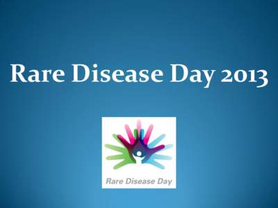 Rare Disease Day 2013  International momentum!  Over 70 countries and regions around the world  participated!