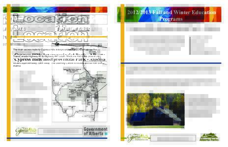 [removed]Fall and Winter Education Programs The main access route to Cypress Hills Interprovincial Park - Alberta is via the TransCanada Highway #1 to Highway #41 south. Medicine Hat is the closest city, located approxi