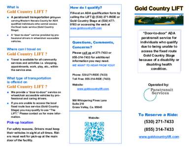 What is  Gold Country LIFT ? ■ A paratransit transportation program serving Western Nevada County for ADA qualified individuals who cannot access