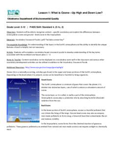 Lesson 1: What is Ozone—Up High and Down Low?  Grade Level: 5-12 | PASS Skill: Standard 4, (5:1c, 2) Objectives: Students will be able to recognize content--‐specific vocabulary and explain the differences between st