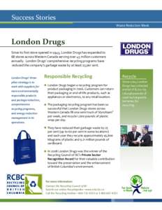 Success Stories Waste Reduction Week London Drugs Since its first store opened in 1945, London Drugs has expanded to 68 stores across Western Canada serving over 45 million customers