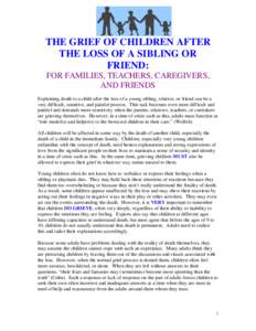 THE GRIEF OF CHILDREN AFTER THE LOSS OF A SIBLING OR FRIEND: FOR FAMILIES, TEACHERS, CAREGIVERS, AND FRIENDS Explaining death to a child after the loss of a young sibling, relative, or friend can be a