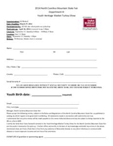 2014 North Carolina Mountain State Fair Department XI Youth Heritage Market Turkey Show Superintendent: Ed Birdsell Entry Deadline: March 27, 2014 Participation Fee: $25.00, due when poults are picked up