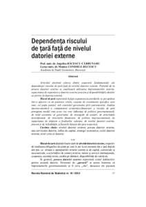 Dependenţa riscului de ţară faţă de nivelul datoriei externe Prof. univ. dr. Angelica BĂCESCU-CĂRBUNARU Lector univ. dr. Monica CONDRUZ-BĂCESCU Academia de Studii Economice, Bucureşti