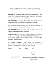 INSTRUMENT OF [RATIFICATION/ACCEPTANCE/APPROVAL]  WHEREAS the Convention on the Conservation and Management of High Seas Fishery Resources in the South Pacific Ocean (the “Convention”) was done in Auckland on 14 Nove