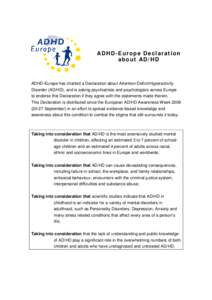 ADHD-Europe Declaration a b o u t AD / H D ADHD-Europe has charted a Declaration about Attention-Deficit/Hyperactivity Disorder (AD/HD), and is asking psychiatrists and psychologists across Europe to endorse this Declara