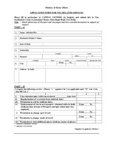 Ministry of Home Affairs APPLICATION FORM FOR VISA RELATED SERVICES Please fill in particulars in CAPITAL LETTERS (in English) and submit this in Visa Facilitation Centre in Jaisalmer House, Man Singh Road, New Delhi. No