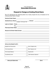 CITY OF SARASOTA  DEVELOPMENT APPLICATION Request to Change an Existing Street Name We, the undersigned (see attached petition list), hereby request the City of Sarasota for the