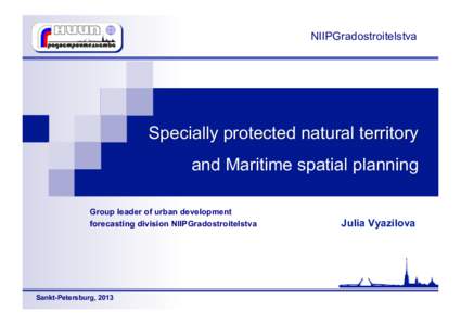 NIIPGradostroitelstva  Specially protected natural territory and Maritime spatial planning Group leader of urban development forecasting division NIIPGradostroitelstva