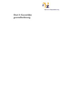 Deel 3: Geestelijke gezondheidszorg Geestelijke gezondheidszorg Mevrouw drs. A.C.J. Rijkschroeff-van der Meer