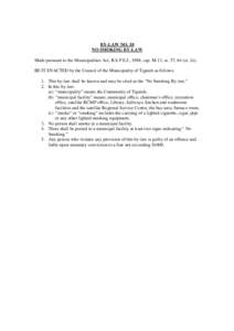 BY-LAW NO. 10 NO SMOKING BY-LAW Made pursuant to the Municipalities Act, R.S.P.E.I., 1988, cap. M-13, ss. 57, 64 (a) (ii). BE IT ENACTED by the Council of the Municipality of Tignish as follows: 1. This by-law shall be k