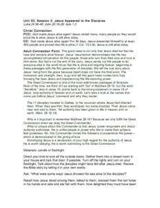 Unit 33, Session 2: Jesus Appeared to the Disciples Luke 24:36-49; John 20:19-29; Acts 1:3 Christ Connection: PCC: God made Jesus alive again! Jesus visited many, many people so they would know He is alive. Jesus is stil