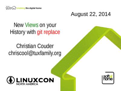 August 22, 2014  New Views on your History with git replace Christian Couder [removed]
