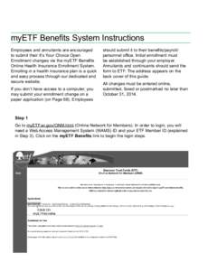 myETF Benefits System Instructions Employees and annuitants are encouraged to submit their It’s Your Choice Open Enrollment changes via the myETF Benefits Online Health Insurance Enrollment System. Enrolling in a healt