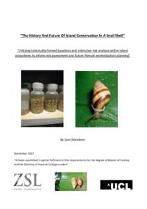 “The History And Future Of Island Conservation In A Snail Shell”  “Utilising historically formed baselines and extinction risk analysis within island ecosystems to inform risk assessment and future Partula reintrod