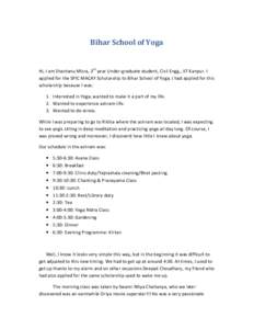 Bihar School of Yoga  Hi, I am Shantanu Misra, 3rd year Under-graduate student, Civil Engg., IIT Kanpur. I applied for the SPIC MACAY Scholarship to Bihar School of Yoga. I had applied for this scholarship because I was: